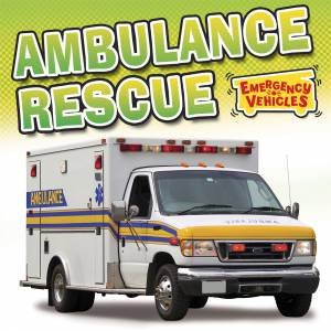 Emergency Vehicles: Ambulance Rescue by Deborah Chancellor