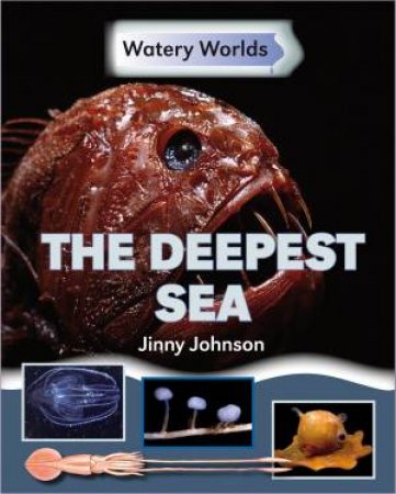 Watery Worlds: The Deepest Sea by Jinny Johnson