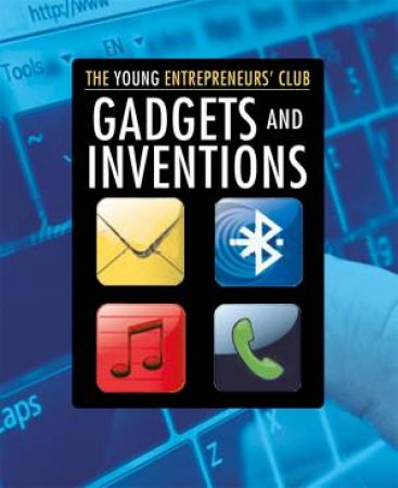 Young Entrepreneurs Club: Gadgets and Inventions by Mike Hobbs