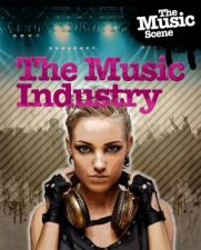 The Music Scene The Music Industry