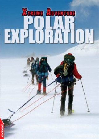 EDGE: Xtreme Adventure: Polar Exploration by S. L. Hamilton