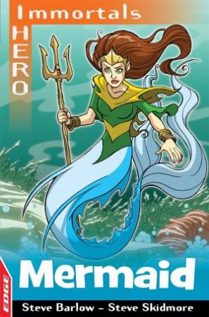 EDGE: I HERO Immortals: Mermaid by Steve Barlow & Steve Skidmore