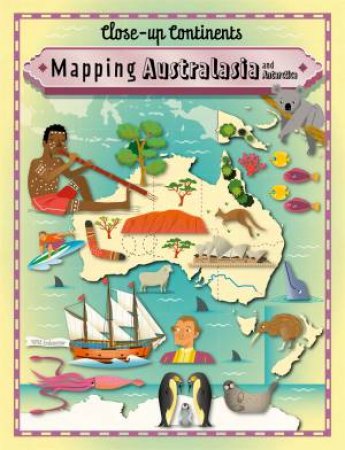 Close-up Continents: Mapping Australasia and Antarctica by Paul Rockett