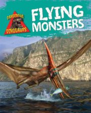 Dangerous Dinosaurs Flying Monsters