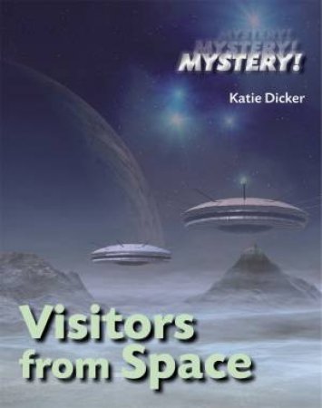 Mystery!: Visitors from Space by Katie Dicker