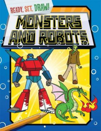 Ready, Set, Draw: Monsters and Robots by Paul Gamble