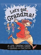 Lets Eat Grandma A LifeSaving Guide To Grammar And Punctuation
