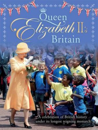 Queen Elizabeth II's Britain by Jacqui Bailey
