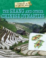 Technology in the Ancient World The Shang and other Chinese Dynasties