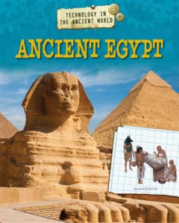 Technology in the Ancient World: Ancient Egypt by Charlie Samuels