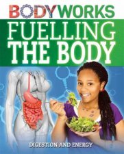 BodyWorks Fuelling the Body Digestion and energy
