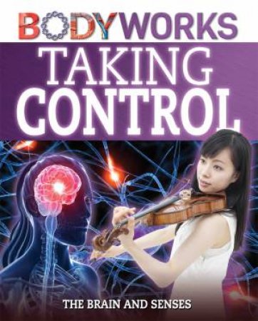 BodyWorks: Taking Control: The Brain and Senses by Thomas Canavan