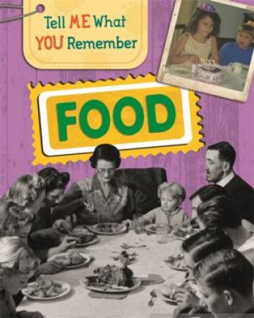 Tell Me What You Remember: Food by Sarah Ridley