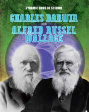 Dynamic Duos of Science Charles Darwin and Alfred Russel Wallace
