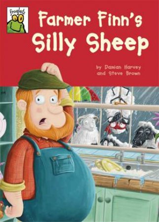 Froglets: Farmer Finn's Silly Sheep by Damian Harvey & Steve Brown