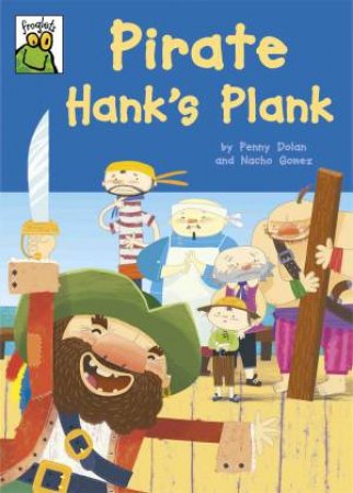 Froglets: Pirate Hank's Plank by Penny Dolan & Nacho Gomez