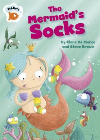 Tiddlers: The Mermaid's Socks by Clare De Marco & Steve Brown