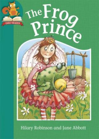 The Frog Prince by Hilary Robinson & Jane Abbott