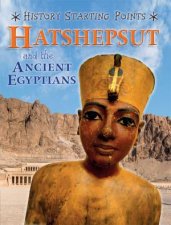 History Starting Points Hatshepsut And The Ancient Egyptians