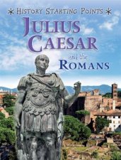 History Starting Points Julius Caesar And The Romans