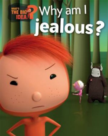 What's the Big Idea: Why Am I Jealous? by Oscar Brenifier & Jacques Despres