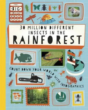The Big Countdown: 30 Million Different Insects in the Rainforest by Paul Rockett