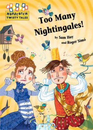 Hopscotch Twisty Tales: Too Many Nightingales! by Sam Hay & Roger Simo