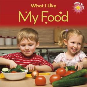 Little Stars: What I Like - My Food by Liz Lennon