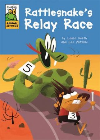 Froglets Animal Olympics: Rattlesnake's Relay Race by Laura North