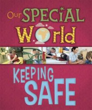 Our Special World Keeping Safe