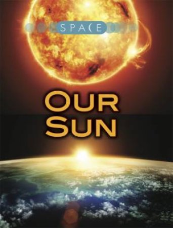 Space: Our Sun by Ian Graham