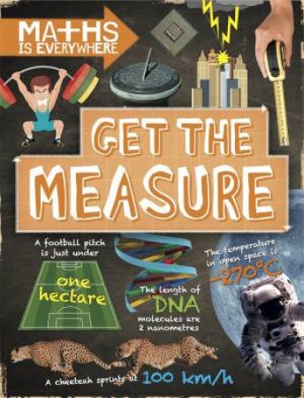 Maths Is Everywhere: Get The Measure by Rob Colson