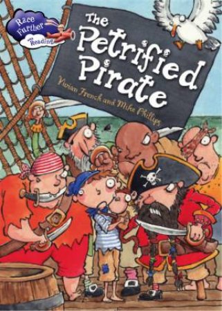 Race Further With Reading: The Petrified Pirate by Vivian French & Mike Phillips