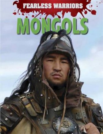 Fearless Warriors: Mongols by Rupert Matthews
