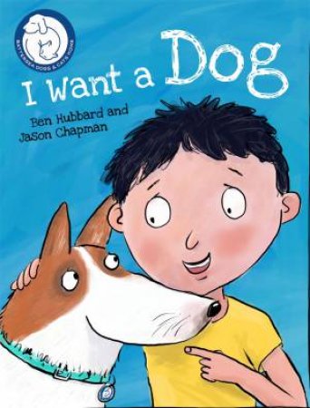 Battersea Dogs & Cats Home: I Want A Dog by Ben Hubbard & Jason Chapman