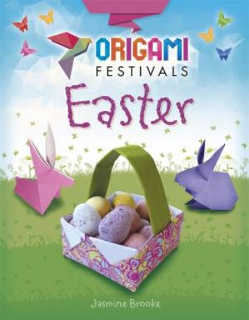 Origami Festivals: Easter by Jasmine Brooke