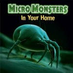 Micro Monsters In the Home