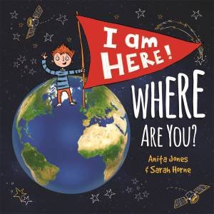 I Am Here, Where Are You? by Anita Jones & Sarah Horne