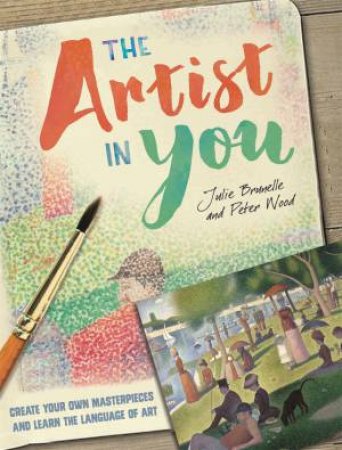 The Artist In You by Julie Brunelle & Peter Wood