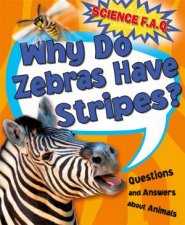 Science FAQs Why Do Zebras Have Stripes Questions And Answers About Animals