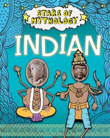 Stars Of Mythology: Indian by Nancy Dickmann