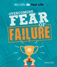 My Life Your Life Overcoming Fear Of Failure