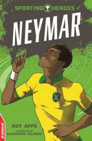 Sporting Heroes: Neymar by Roy Apps