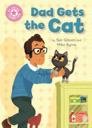 Reading Champion Pink 1A Dad Gets The Cat by Sue Graves & Mike Byrne