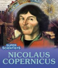 Super Scientists Nicolaus Copernicus