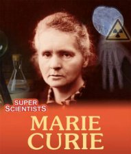 Super Scientists Marie Curie