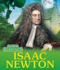 Super Scientists Isaac Newton