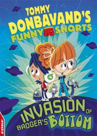 EDGE: Tommy Donbavand's Funny Shorts: Invasion of Badger's Bottom by Tommy Donbavand & Claudia Souza