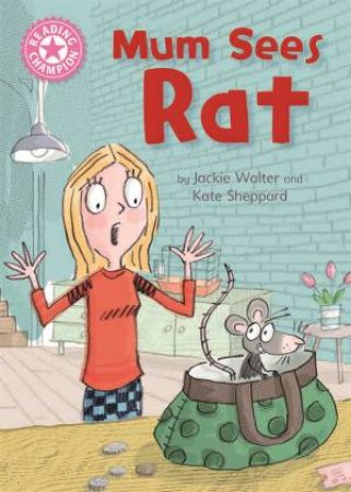 Reading Champion: Mum Sees Rat by Jackie Walter & Kate Sheppard