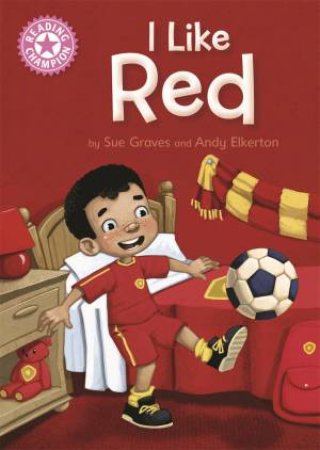 Reading Champion: I Like Red by Sue Graves & Andy Elkerton